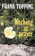 Cover of Working At Prayer